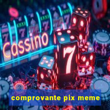 comprovante pix meme